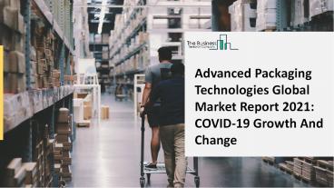 Global Advanced Packaging Technologies Market Size, Share, Insights, Upcoming Trends, Segmentation And Forecast To 2030