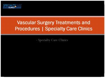 Vascular Surgery Treatments