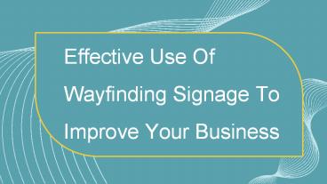 Effective Use Of Wayfinding Signage To Improve Your Business