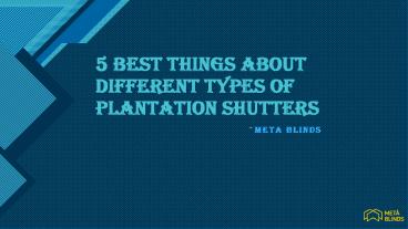 5 best things about different types of plantation shutters