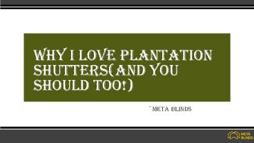 Why i love plantation shutters(and you should too