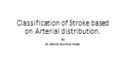 Classification of Stroke Based on Arterial Distribution