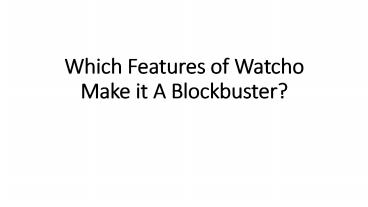 Which Features of Watcho Make it A Blockbuster?
