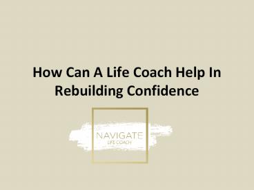 How Can A Life Coach Help In Rebuilding Confidence
