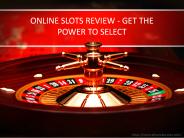 ONLINE SLOTS REVIEW - GET THE POWER TO SELECT