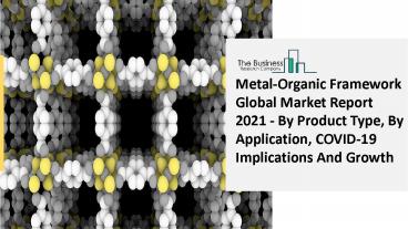 Global Metal-Organic Framework Market 2021 In-Depth Analysis Of Industry Share, Size, Growth Outlook Up To 2030