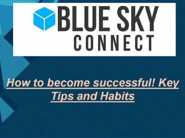 How To Become Successful! Key Tips and Habits