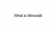 What is Minoxidil?