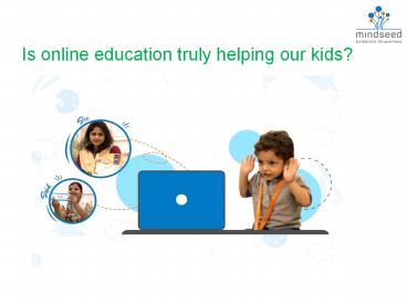 Is online education truly helping our kids?