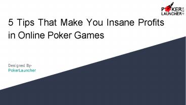 5 tips that make you insane profits in online poker games