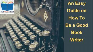 How To Be A Good Book Writer