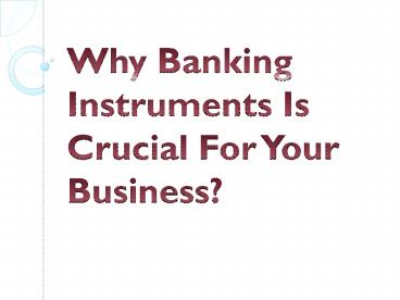 Why Banking Instruments Is Crucial For Your Business?