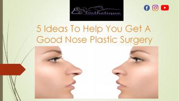 5 Ideas To Help You Get A Good Nose Plastic Surgery