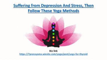 Suffering from Depression And Stress, Then Follow These Yoga Methods (1)