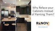 Why Reface Your Cabinets Instead of Painting Them?