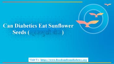 Can Diabetics Eat Sunflower Seeds (सूरजमुखी बीज)