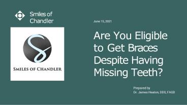 Are You Eligible to Get Braces Despite Having Missing Teeth? | Chandler