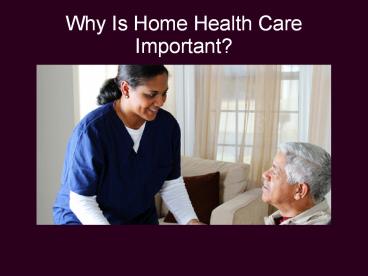 Why Is Home Health Care Important_