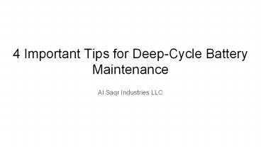 4 Important Tips for Deep-Cycle Battery Maintenance