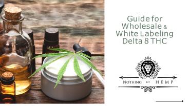 Guide for Wholesale & White Labeling Delta 8 THC