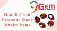 How To Clean Hessonite Stone Jewelry Items
