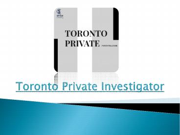 Best Reasons To Hire Toronto Private Investigator