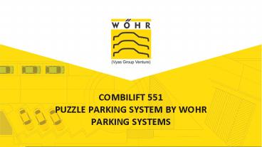COMBILIFT 551 PUZZLE PARKING SYSTEM BY WOHR PARKING SYSTEMS