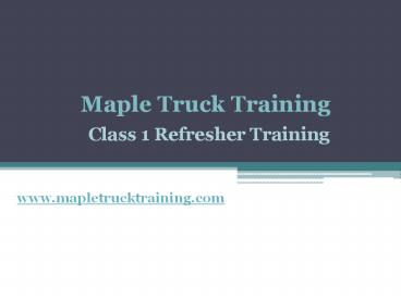Maple Truck Training - Class 1 Refresher Training