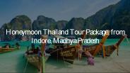 Honeymoon Thailand Tour Package, From Indore, Madhya Pradesh