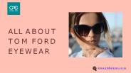 ALL ABOUT TOM FORD EYEWEAR (1)