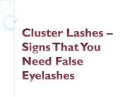 Cluster Lashes – Signs That You Need False Eyelashes