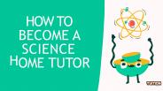 How To Become A Science Home Tutor
