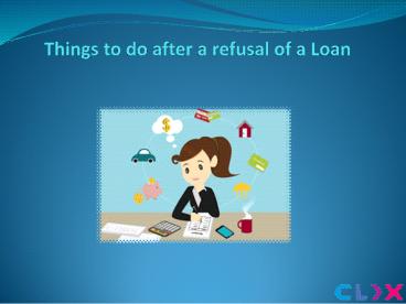 Things to do after a refusal of a Loan