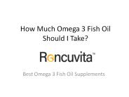 How Much Omega 3 Fish Oil Should I Take?
