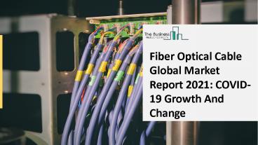 Fiber Optical Cable Market 2021-2030 | Latest Trends, Market Outlook, Business Overview Industry Growth, And Research