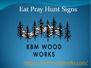 Eat Pray Hunt Signs