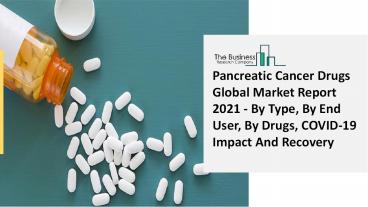 Global Pancreatic Cancer Drugs Market Size, Share, Analysis, Impact Of COVID 19, Drivers and Challenges, Opportunities Insights 2021–2030