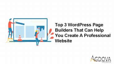 Top 3 WordPress Page Builders That Can Help You Create a Professional Website