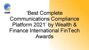 Shield - ‘Best Complete Communications Compliance Platform 2021'