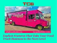 Explicit Features That Take Your Food Truck Business to the Next Level