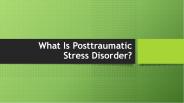 What Is Posttraumatic Stress Disorder