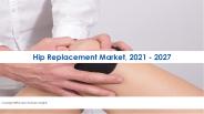 Hip Replacement Market Growth Analysis 2021