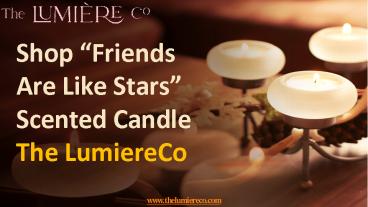 Friends Are Like Stars Scented Candle | The Lumiere Co