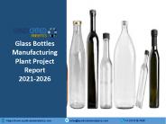 Glass Bottles Manufacturing Plant Project Report PPT 2021-2026 | Syndicated Analytics