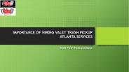 IMPORTANCE OF HIRING VALET TRASH PICKUP ATLANTA SERVICES