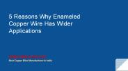 5 Reasons Why Enameled Copper Wire Has Wider Applications