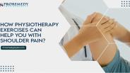 How Physiotherapy can treat your Shoulder Pain?