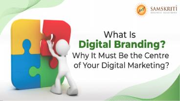 What Is Digital Branding? Why It Must Be the Centre of Your Digital Marketing?