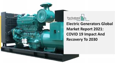 2021 Global Electric Generators Market Size, Share, Trends, COVID-19 Impact And Growth Analysis Report
