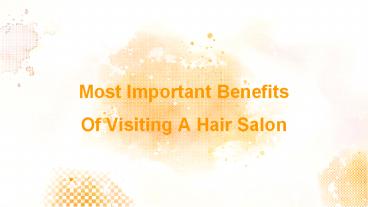 Most Important Benefits Of Visiting A Hair Salon